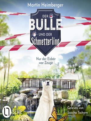 cover image of Nur der Eisbär war Zeuge--Der Bulle und der Schmetterling, Folge 3